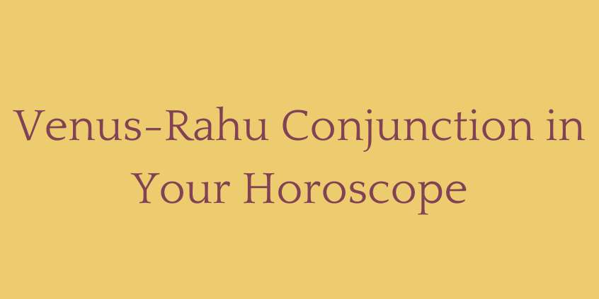 Venus Rahu Conjunction